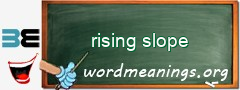 WordMeaning blackboard for rising slope